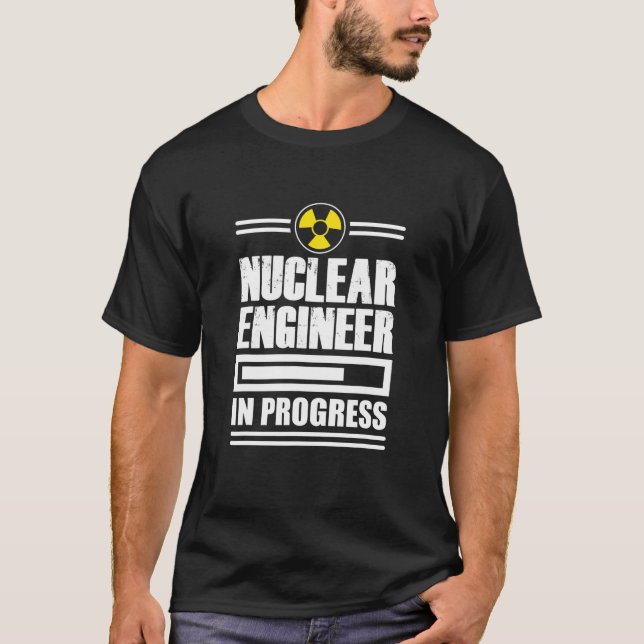 Nuclear Engineer Instruct Engineering Gifts T Shir T-Shirt (Front)