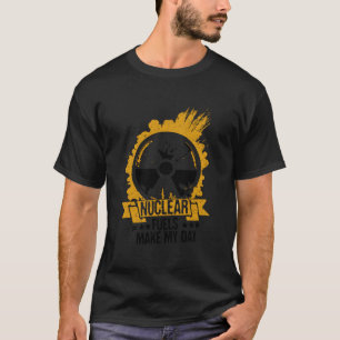 Nuclear Engineer Quote For Nuclear Plant And Nucle T-Shirt