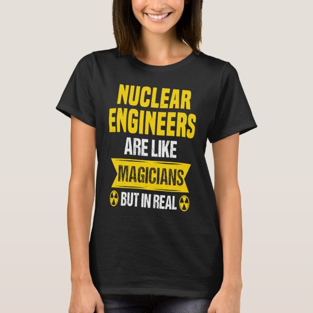 Nuclear Engineer Radioactive Radiation & Nuclear P T-Shirt (Front)