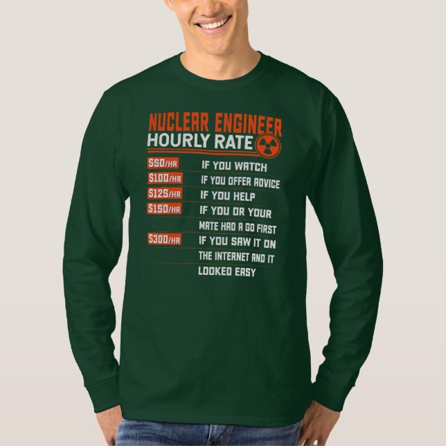 Nuclear Engineering Hourly Rate Funny Nuclear T-Shirt (Front)