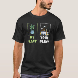 Nuclear Engineering Medicine My Plant your Plant C T-Shirt