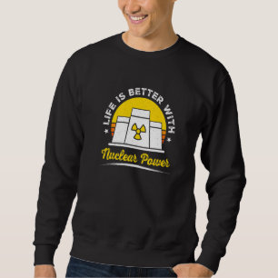 Nuclear Medicine Radioactive Nuclear Engineer  13 Sweatshirt