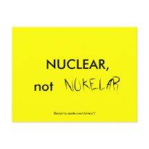 NUCLEAR, not NUKELAR