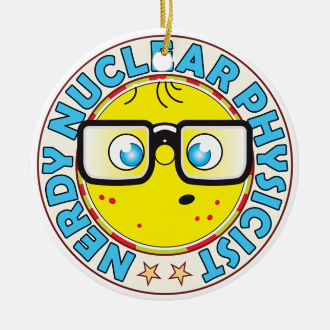 Nuclear Physicist Nerdy Ceramic Ornament (Front)