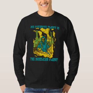 Nuclear Physics My Favorite Plant Is The Nuclear T-Shirt