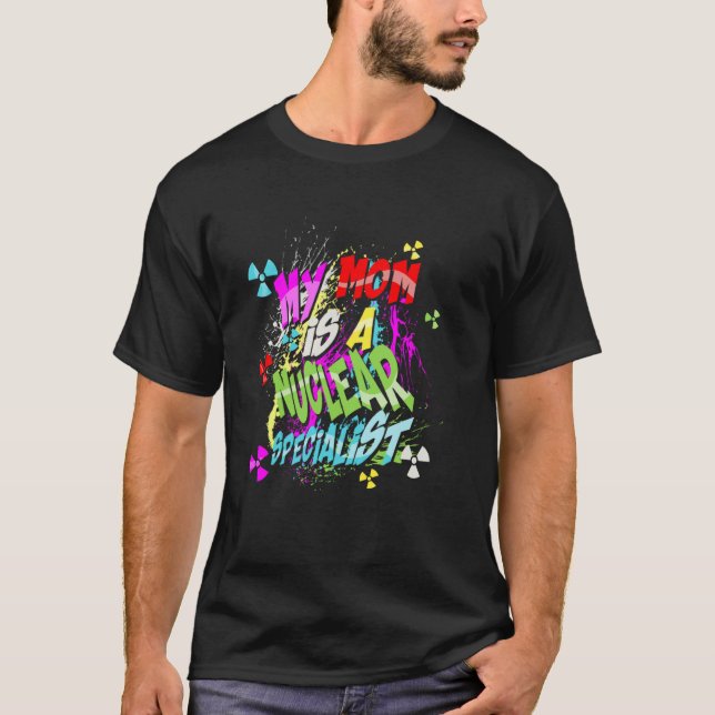 Nuclear Power  My Mom Is A Nuclear Specialist T-Shirt (Front)