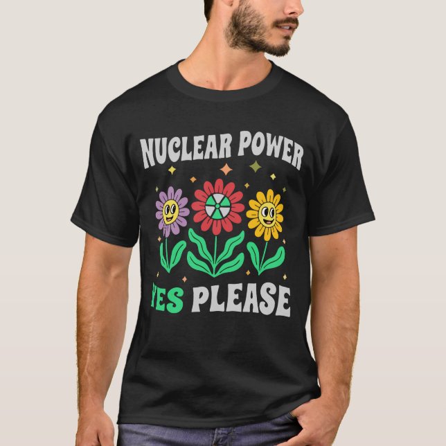 Nuclear power yes please smiling flowers T-Shirt (Front)