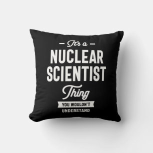 Nuclear Scientist Job Title Gift Throw Pillow
