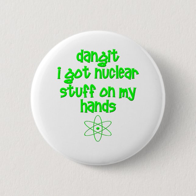 Nuclear Stuff On Hands 2 Inch Round Button (Front)