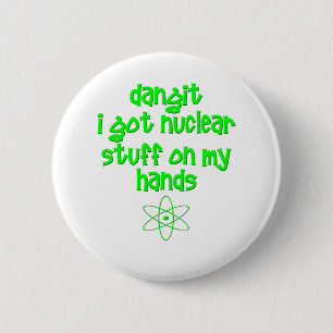 Nuclear Stuff On Hands 2 Inch Round Button