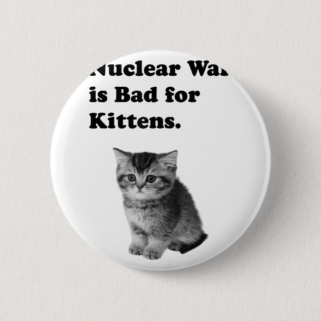 Nuclear War Is Bad For Kittens Sadness Cat Animal  2 Inch Round Button (Front)