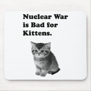 Nuclear War Is Bad For Kittens Sadness Cat Animal Mouse Pad
