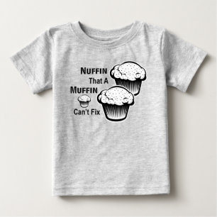 Nuffin That A Muffin Can't Fix Toddler Tee