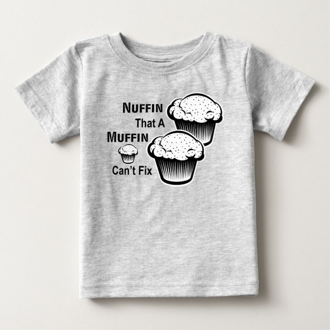 Nuffin That A Muffin Can't Fix Toddler Tee (Front)