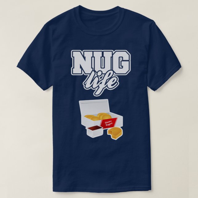 Nug Life  Chicken Nuggets   (3)  T-Shirt (Design Front)