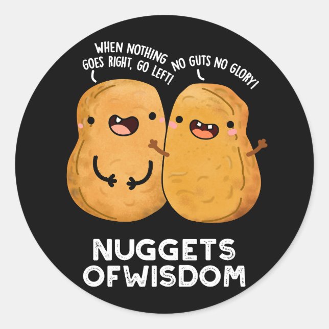Nuggets Of Wisdom Funny Food Pun Dark BG Classic Round Sticker (Front)