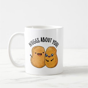 Nuggs About You Funny Food Nugget Pun  Coffee Mug