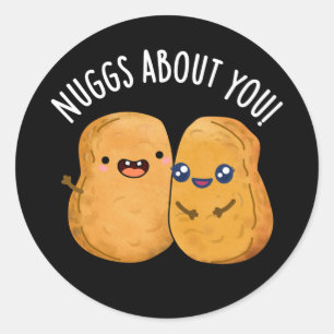 Nuggs About You Funny Food Nugget Pun Dark BG Classic Round Sticker