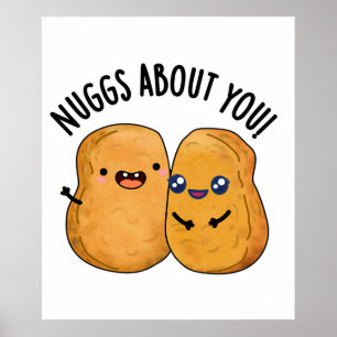 Nuggs About You Funny Food Nugget Pun  Poster