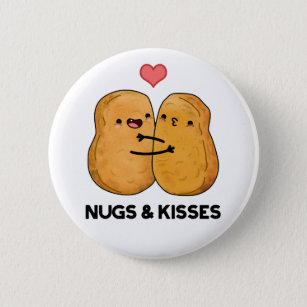 Nugs And Kisses Funny Chicken Nugget Pun  2 Inch Round Button