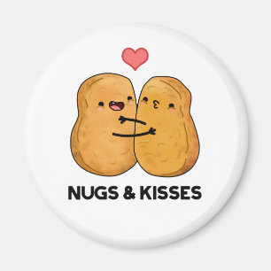 Nugs And Kisses Funny Chicken Nugget Pun  Magnet