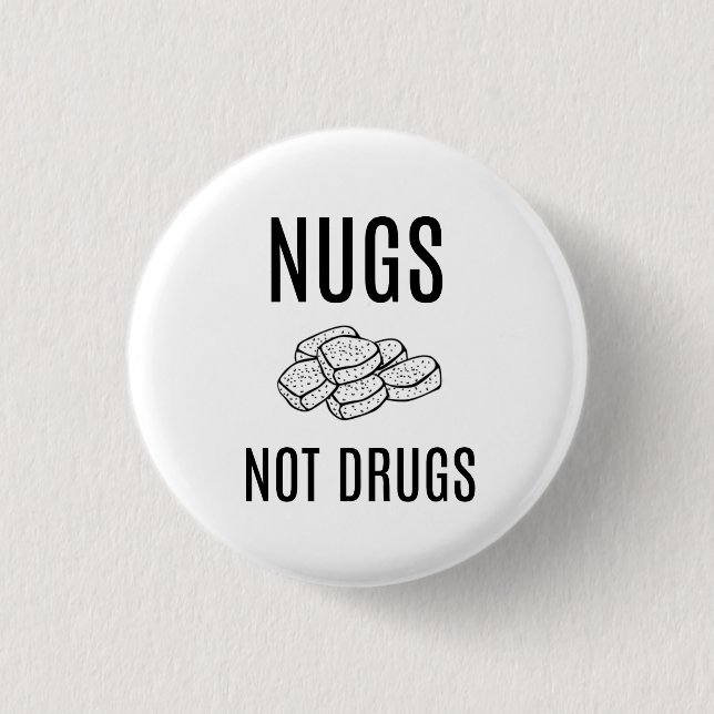 NUGS NOT DRUGS BUTTON (Front)