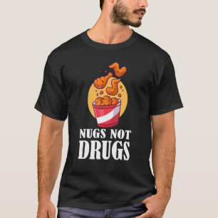 Nugs Not Drugs Chicken Nugget Nug Costume T-Shirt