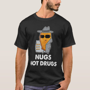 Nugs Not Drugs Chicken Nugget T-Shirt