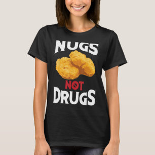 Nugs Not Drugs Cool I Love Nuggets Gift T-Shirt