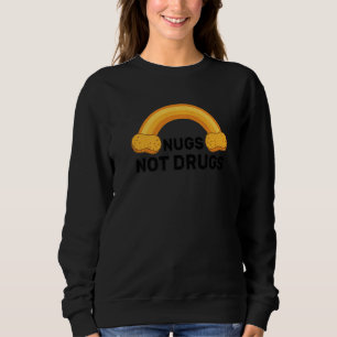 Nugs Not Drugs Funny Chicken Nuggets Rainbow Premi Sweatshirt