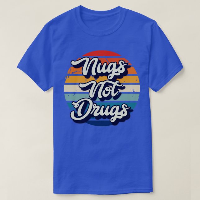 Nugs not drugs T-Shirt (Design Front)
