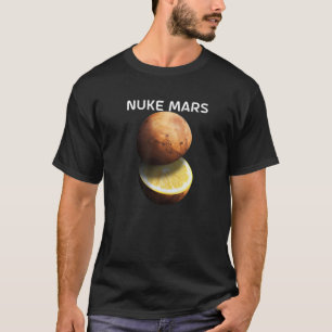 Nuke Mars For Astronomer Red Planet 1 T-Shirt