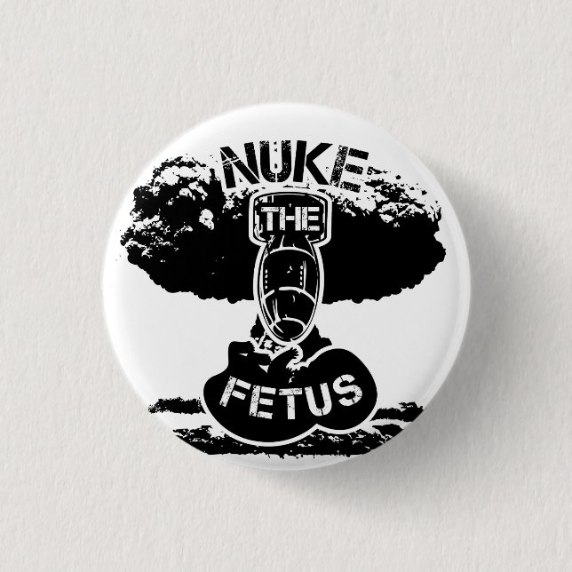 Nuke The Fetus 1 Inch Round Button (Front)
