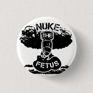 Nuke The Fetus 1 Inch Round Button