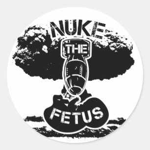 Nuke The Fetus Classic Round Sticker