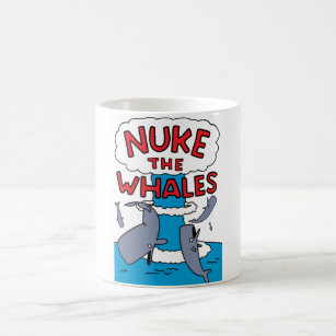 Nuke The Whales   Coffee Mug