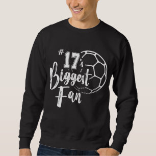 Number 17's Biggest Fan Soccer Player Mom Dad Fami Sweatshirt