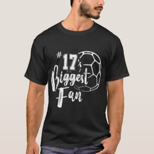 Number 17's Biggest Fan Soccer Player Mom Dad Fami T-Shirt