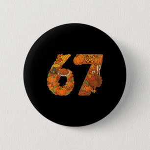 Number 67 Matching Six Seven 6 7 Meme 67 Thanksgiv 2 Inch Round Button