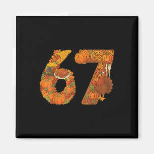 Number 67 Matching Six Seven 6 7 Meme 67 Thanksgiv Magnet