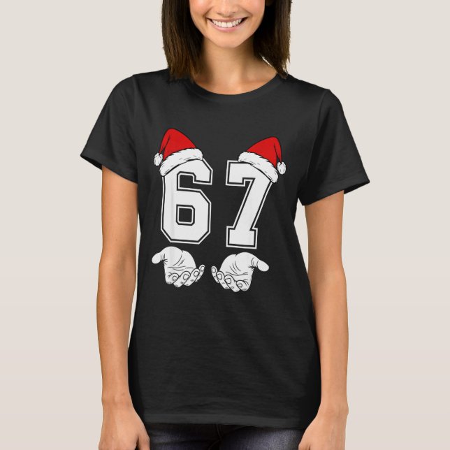 Number 67 Matching Six Seven 6 7 Meme 6 7 Christma T-Shirt (Front)