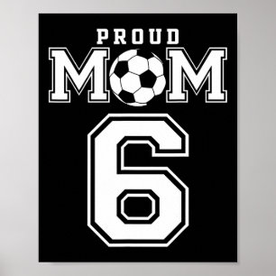 Number 6 Custom Proud Soccer Futbol Mom Personaliz Poster