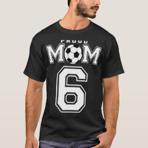 Number 6 Custom Proud Soccer Futbol Mom Personaliz T-Shirt
