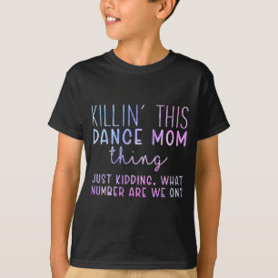 Number Are We On Fun Dance Mom Dancing Mothers Day T-Shirt