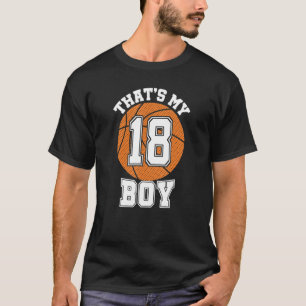 Number Eighteen That's My Boy 18 Basketball Mom Da T-Shirt