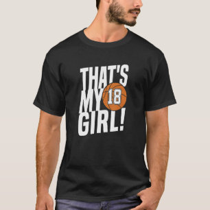 Number Eighteen That's My Girl 18 Basketball Mom T-Shirt