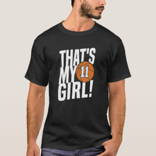 Number Eleven That's My Girl  11 Basketball Mom Da T-Shirt