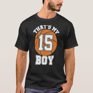 Number Fifteen That's My Boy 15 Basketball Mom Dad T-Shirt