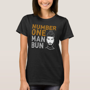 Number One Man Bun Knot Hairstyle Man Bun T-Shirt