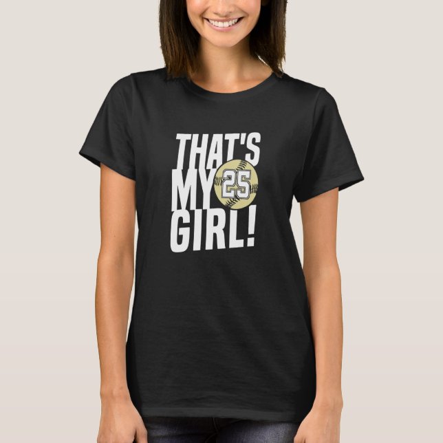 Number Twenty Five That's My Girl 25 Softball Mom  T-Shirt (Front)